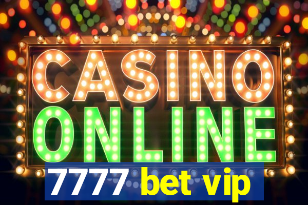 7777 bet vip